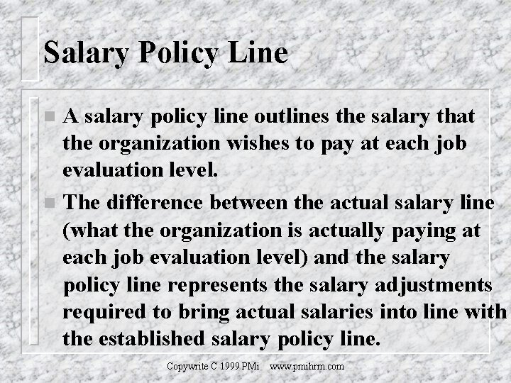 Salary Policy Line A salary policy line outlines the salary that the organization wishes