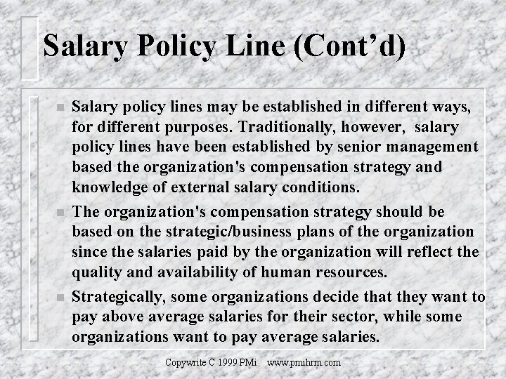 Salary Policy Line (Cont’d) n n n Salary policy lines may be established in