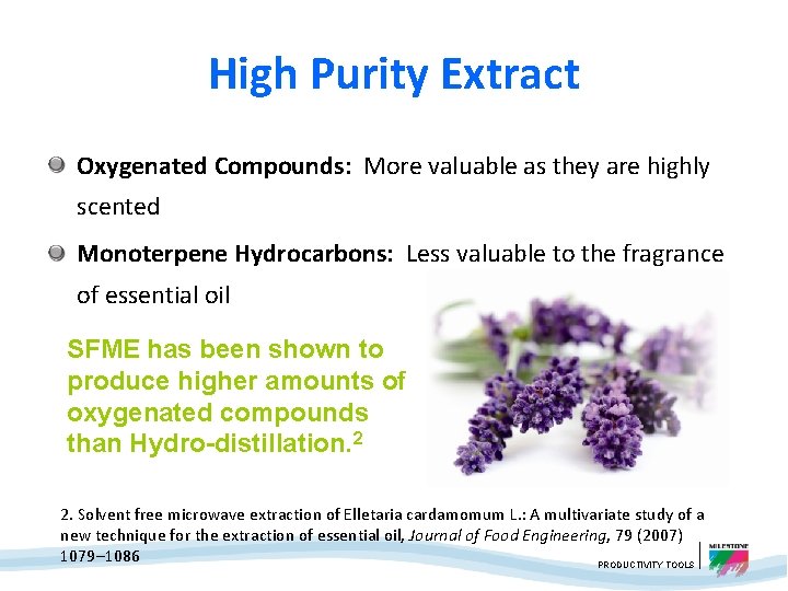 High Purity Extract Oxygenated Compounds: More valuable as they are highly scented Monoterpene Hydrocarbons:
