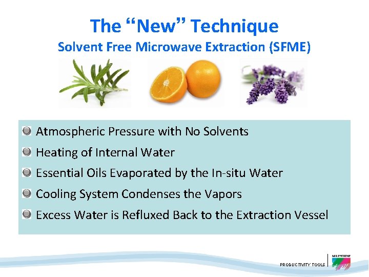The “New” Technique Solvent Free Microwave Extraction (SFME) Atmospheric Pressure with No Solvents Heating