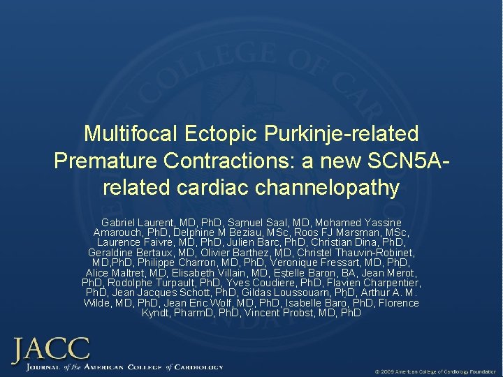 Multifocal Ectopic Purkinje-related Premature Contractions: a new SCN 5 Arelated cardiac channelopathy Gabriel Laurent,