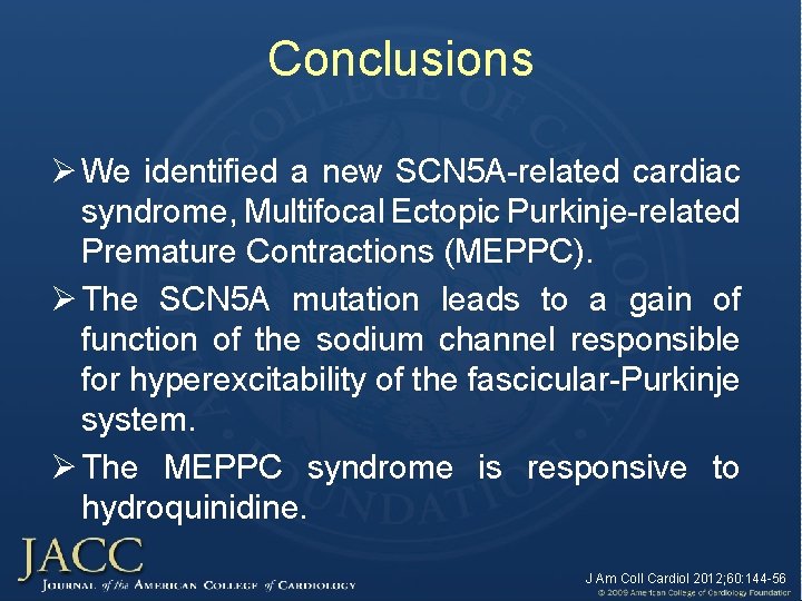 Conclusions Ø We identified a new SCN 5 A-related cardiac syndrome, Multifocal Ectopic Purkinje-related