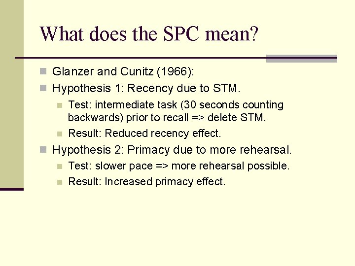 What does the SPC mean? n Glanzer and Cunitz (1966): n Hypothesis 1: Recency