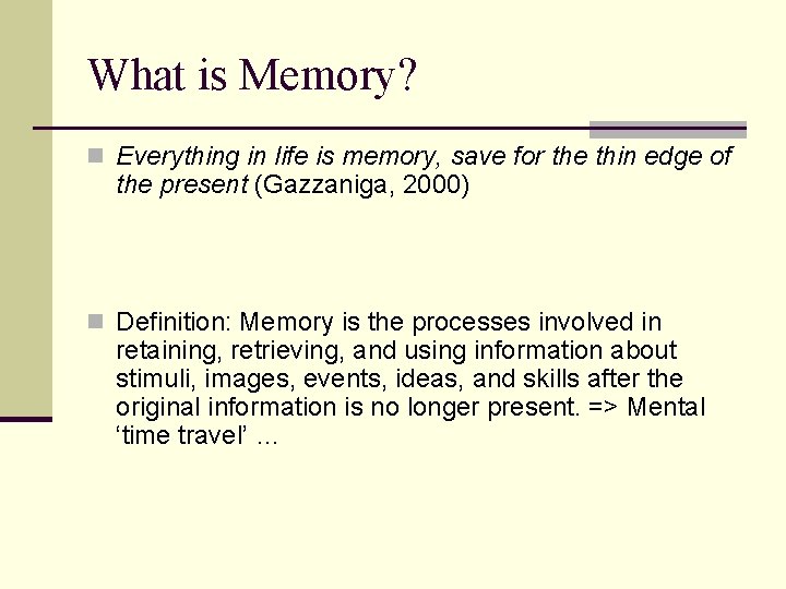 What is Memory? n Everything in life is memory, save for the thin edge