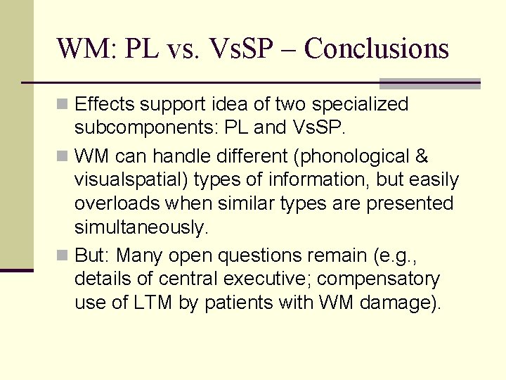 WM: PL vs. Vs. SP – Conclusions n Effects support idea of two specialized