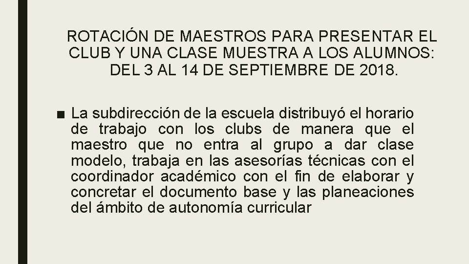 ROTACIÓN DE MAESTROS PARA PRESENTAR EL CLUB Y UNA CLASE MUESTRA A LOS ALUMNOS: