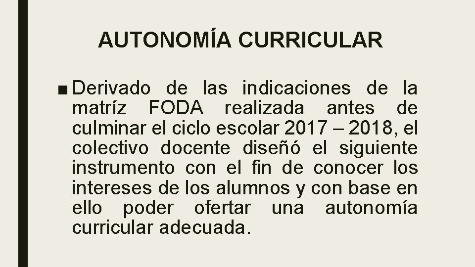 AUTONOMÍA CURRICULAR ■ Derivado de las indicaciones de la matríz FODA realizada antes de