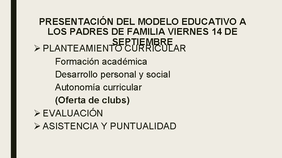 PRESENTACIÓN DEL MODELO EDUCATIVO A LOS PADRES DE FAMILIA VIERNES 14 DE SEPTIEMBRE Ø
