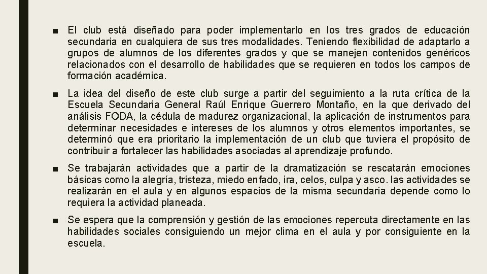 ■ El club está diseñado para poder implementarlo en los tres grados de educación