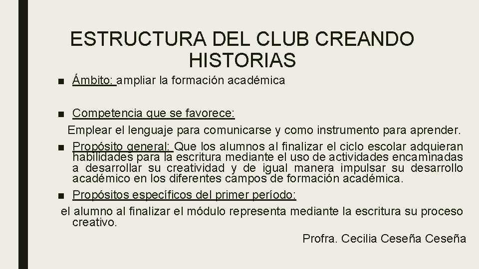 ESTRUCTURA DEL CLUB CREANDO HISTORIAS ■ Ámbito: ampliar la formación académica ■ Competencia que