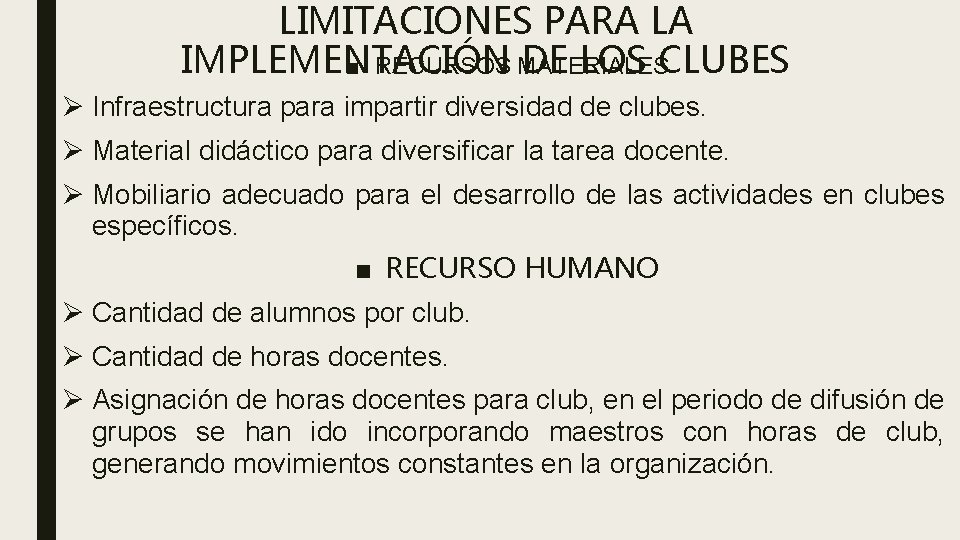 LIMITACIONES PARA LA IMPLEMENTACIÓN DE LOS CLUBES ■ RECURSOS MATERIALES Ø Infraestructura para impartir