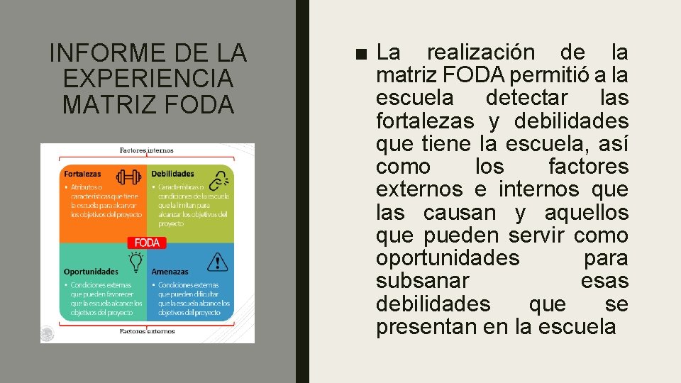 INFORME DE LA EXPERIENCIA MATRIZ FODA ■ La realización de la matriz FODA permitió
