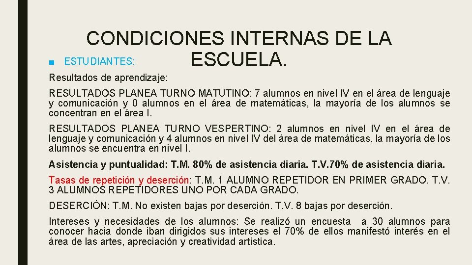 ■ CONDICIONES INTERNAS DE LA ESTUDIANTES: ESCUELA. Resultados de aprendizaje: RESULTADOS PLANEA TURNO MATUTINO: