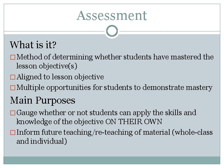 Assessment What is it? � Method of determining whether students have mastered the lesson