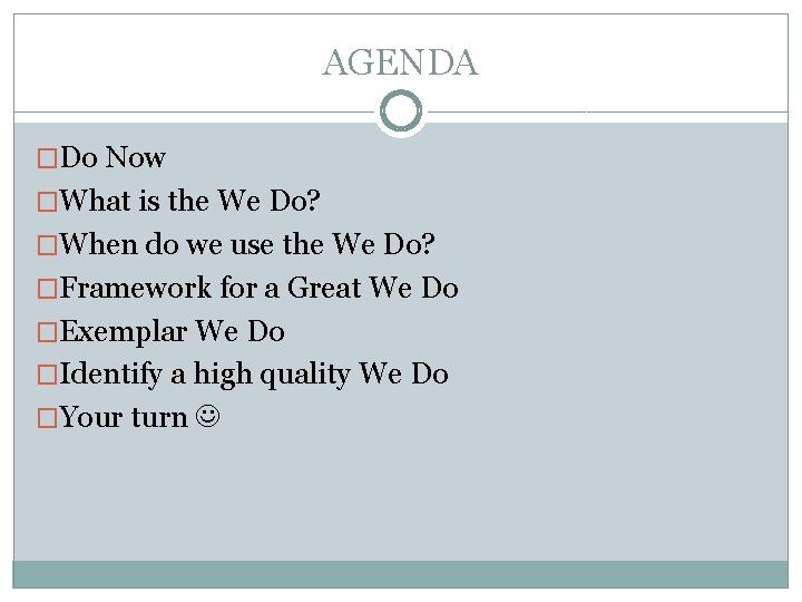 AGENDA �Do Now �What is the We Do? �When do we use the We