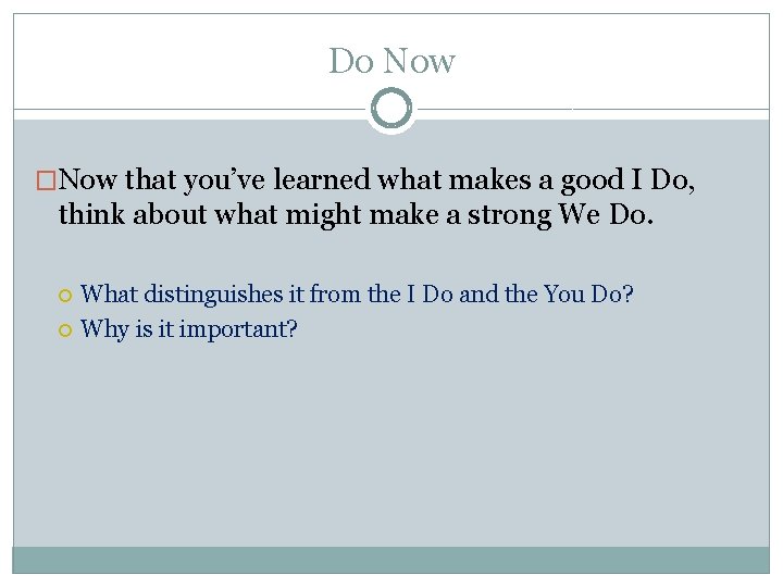 Do Now �Now that you’ve learned what makes a good I Do, think about