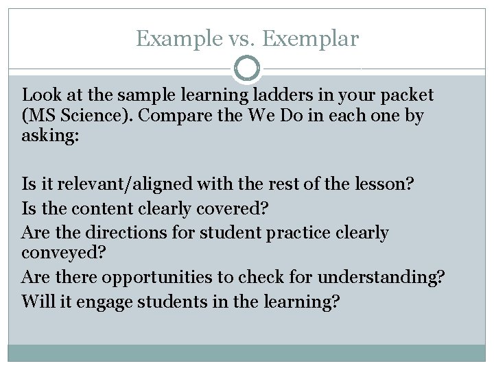 Example vs. Exemplar Look at the sample learning ladders in your packet (MS Science).