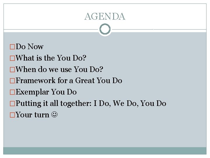AGENDA �Do Now �What is the You Do? �When do we use You Do?