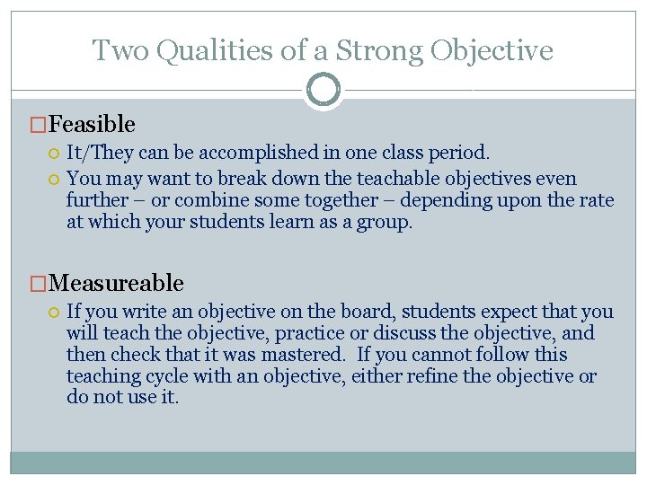 Two Qualities of a Strong Objective �Feasible It/They can be accomplished in one class