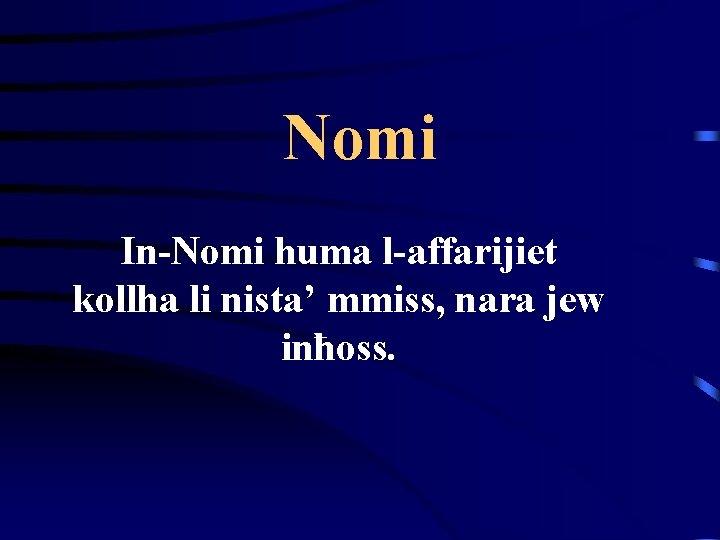Nomi In-Nomi huma l-affarijiet kollha li nista’ mmiss, nara jew inħoss. 