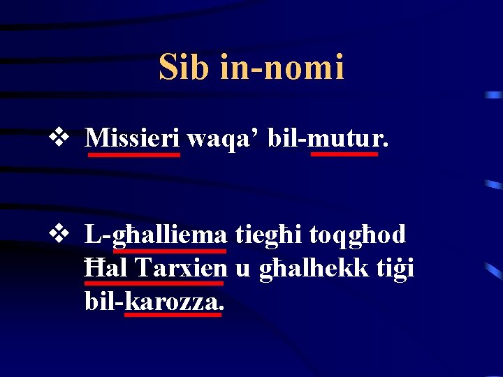 Sib in-nomi v Missieri waqa’ bil-mutur. v L-għalliema tiegħi toqgħod Ħal Tarxien u għalhekk