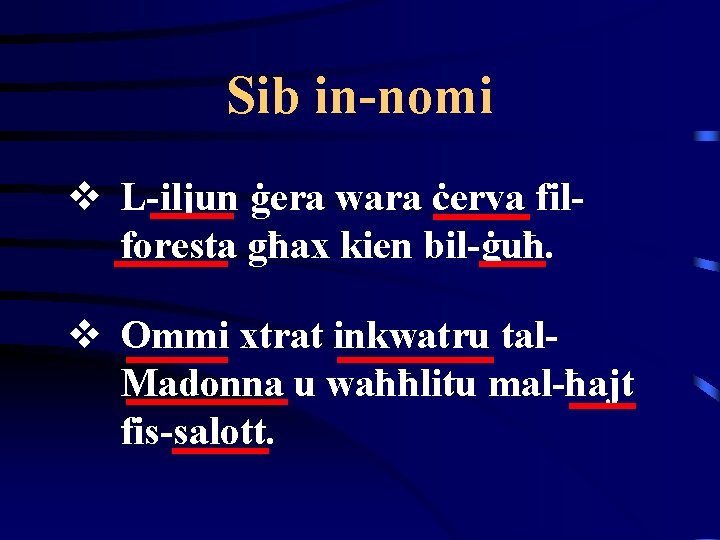 Sib in-nomi v L-iljun ġera wara ċerva filforesta għax kien bil-ġuħ. v Ommi xtrat