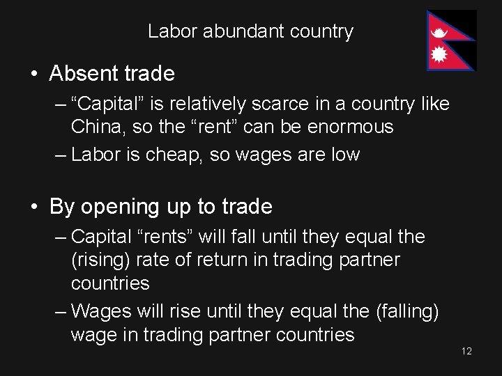 Labor abundant country • Absent trade – “Capital” is relatively scarce in a country