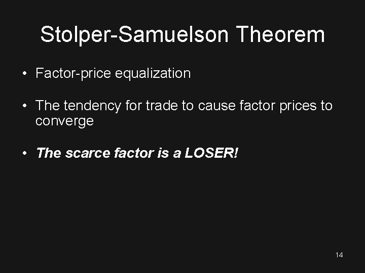 Stolper-Samuelson Theorem • Factor-price equalization • The tendency for trade to cause factor prices