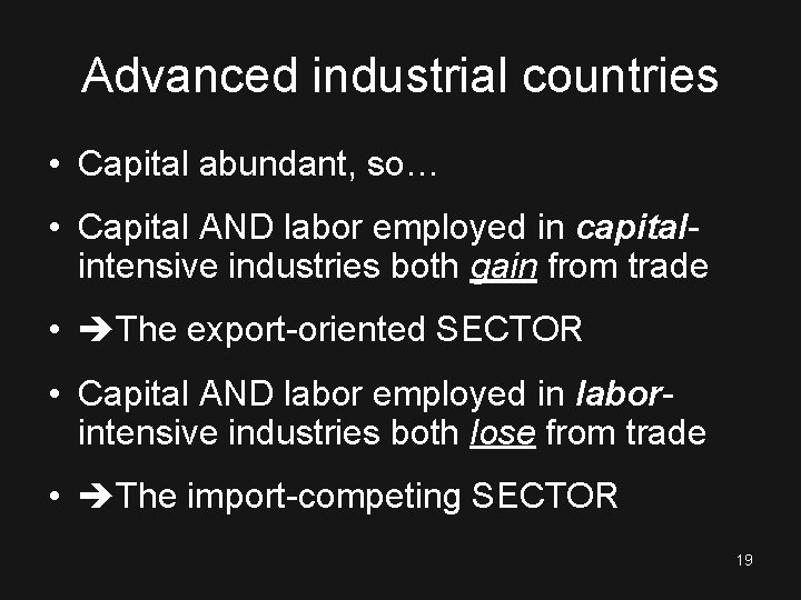 Advanced industrial countries • Capital abundant, so… • Capital AND labor employed in capitalintensive