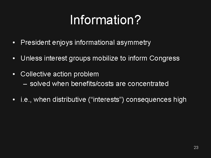 Information? • President enjoys informational asymmetry • Unless interest groups mobilize to inform Congress