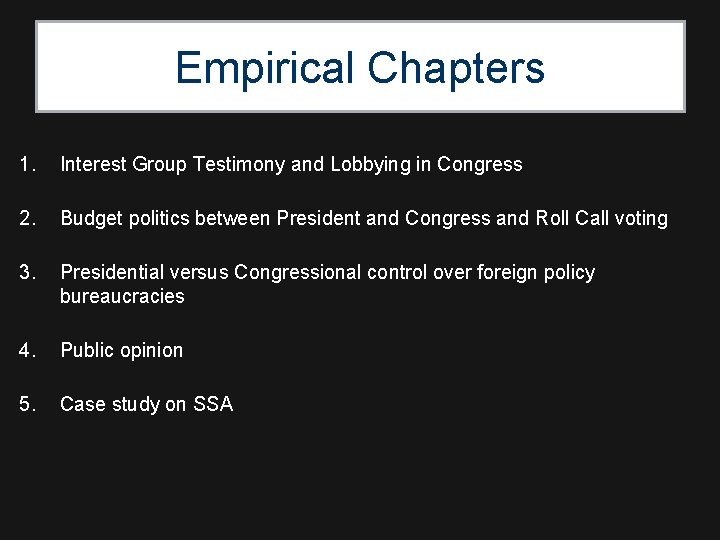 Empirical Chapters 1. Interest Group Testimony and Lobbying in Congress 2. Budget politics between