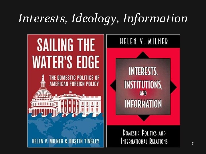 Interests, Ideology, Information 7 