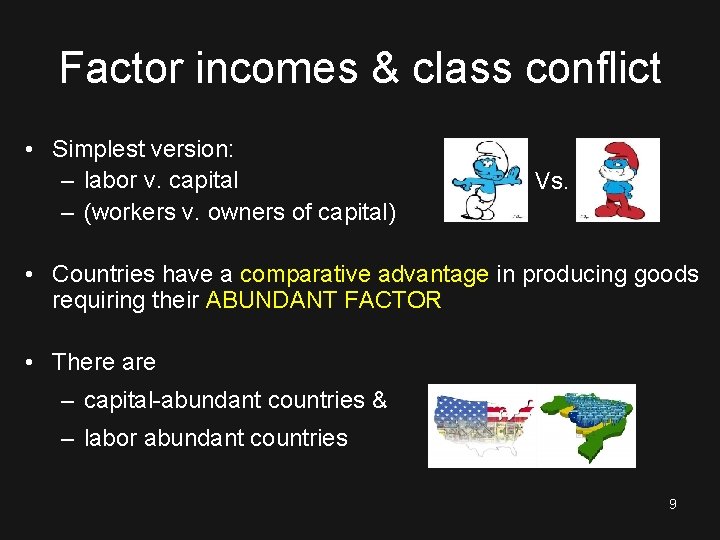 Factor incomes & class conflict • Simplest version: – labor v. capital – (workers