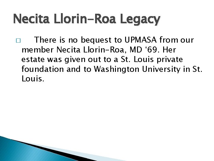 Necita Llorin-Roa Legacy � There is no bequest to UPMASA from our member Necita