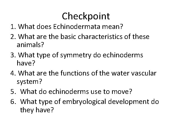 Checkpoint 1. What does Echinodermata mean? 2. What are the basic characteristics of these