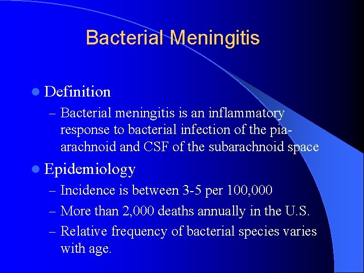Bacterial Meningitis l Definition – Bacterial meningitis is an inflammatory response to bacterial infection