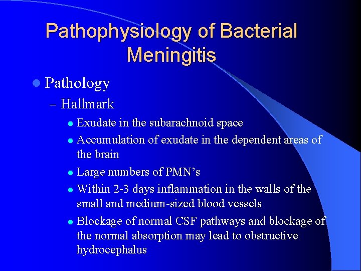 Pathophysiology of Bacterial Meningitis l Pathology – Hallmark Exudate in the subarachnoid space l