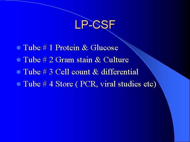 LP-CSF l Tube # 1 Protein & Glucose l Tube # 2 Gram stain