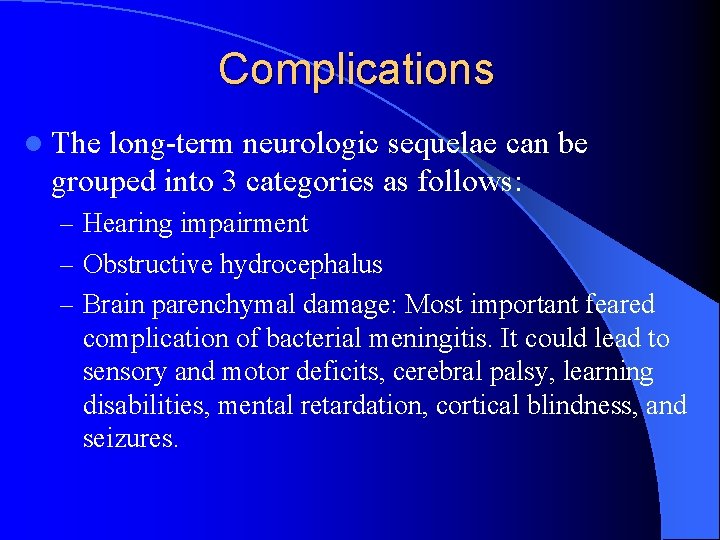 Complications l The long-term neurologic sequelae can be grouped into 3 categories as follows: