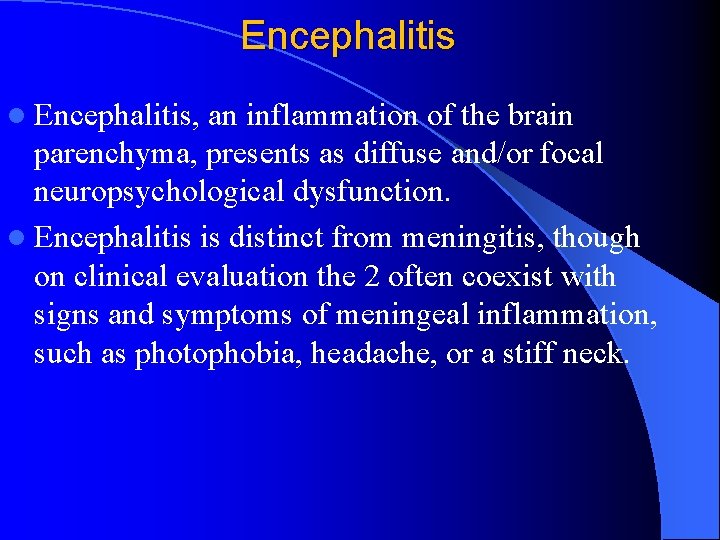 Encephalitis l Encephalitis, an inflammation of the brain parenchyma, presents as diffuse and/or focal