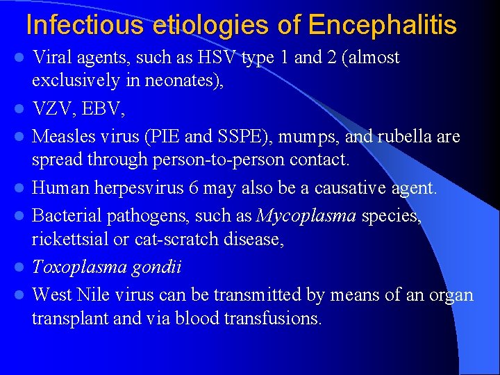 Infectious etiologies of Encephalitis l l l l Viral agents, such as HSV type