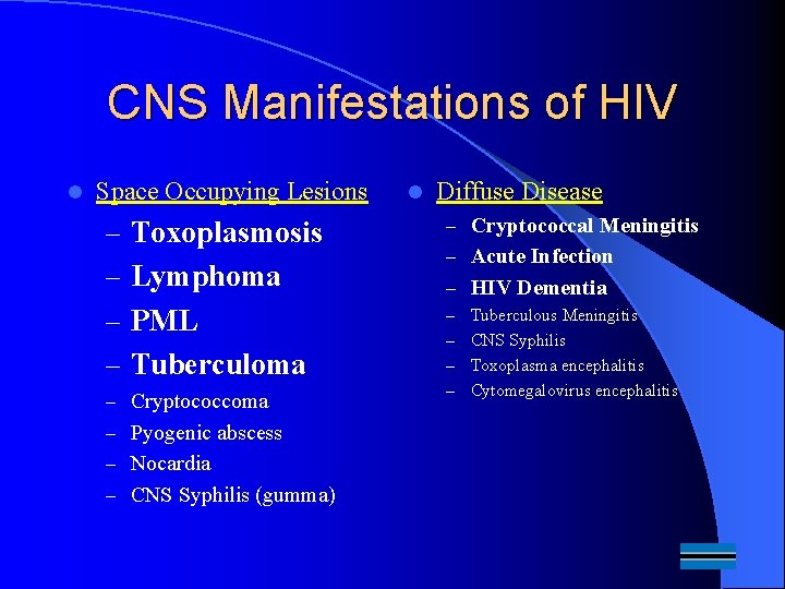 CNS Manifestations of HIV l Space Occupying Lesions – Toxoplasmosis – Lymphoma – PML