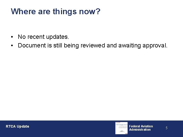 Where are things now? • No recent updates. • Document is still being reviewed