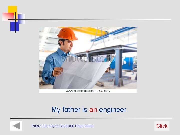 My father is an engineer. Press Esc Key to Close the Programme Click 