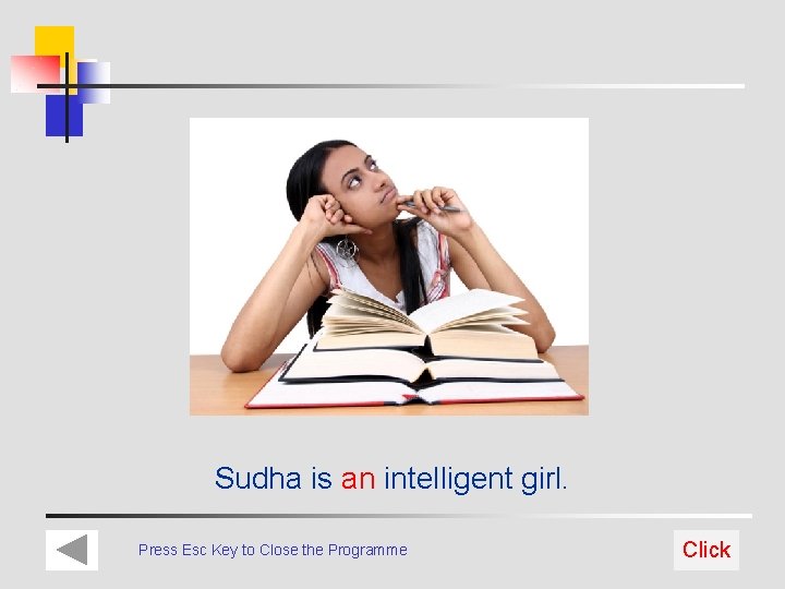 Sudha is an intelligent girl. Press Esc Key to Close the Programme Click 