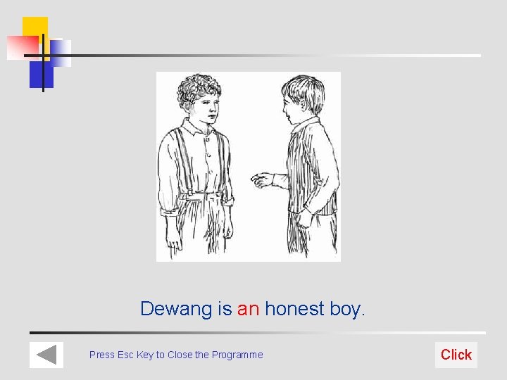 Dewang is an honest boy. Press Esc Key to Close the Programme Click 