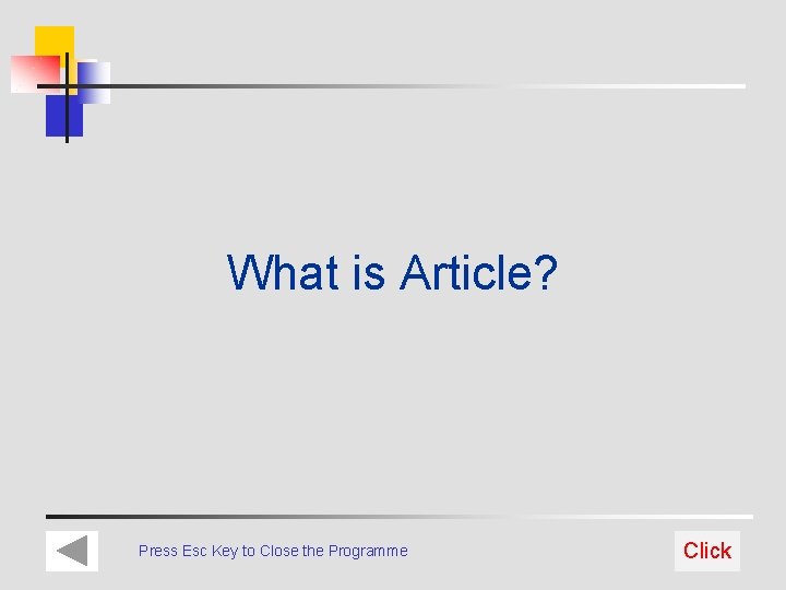 What is Article? Press Esc Key to Close the Programme Click 