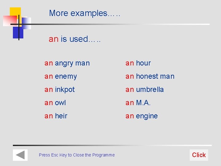 More examples…. . an is used…. . an angry man an hour an enemy