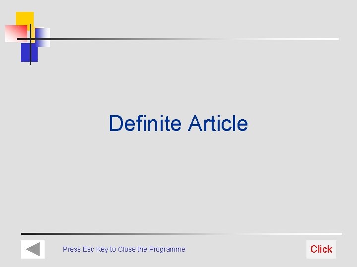 Definite Article Press Esc Key to Close the Programme Click 