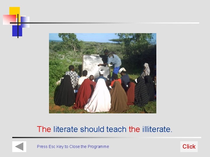 The literate should teach the illiterate. Press Esc Key to Close the Programme Click